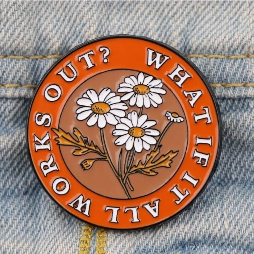 3/$25 Daisy Floral Pin “What If It All Works Out?” Uplifting Motivational